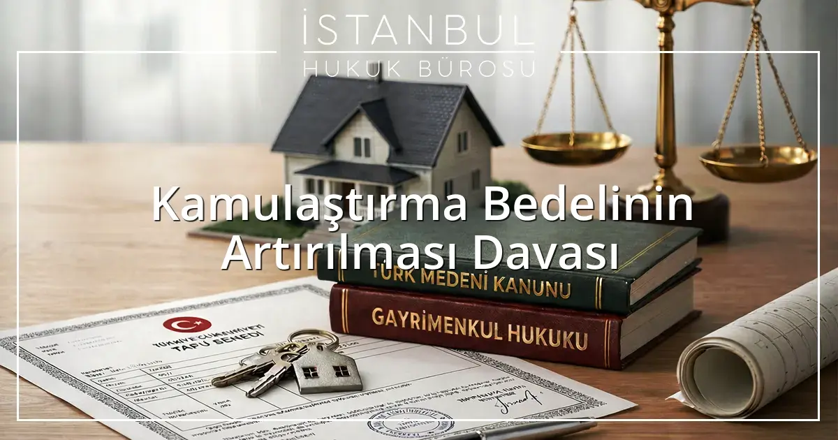 Kamulaştırma Bedelinin Artırılması Davası